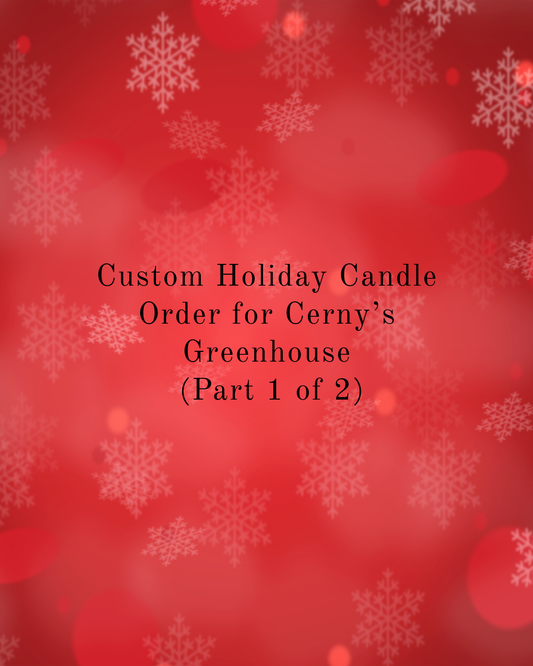 Custom Holiday Order - Cerny's Greenhouse (Part 1 of 2)